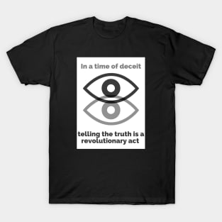 George Orwell Quote - 1984 - Orwell Saying - In a Time of Deceit Telling the Truth is a Revolutionary Act T-Shirt